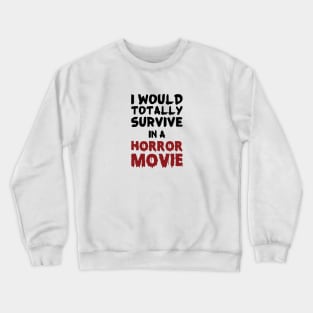 Totally Survive a Horror Movie Crewneck Sweatshirt